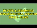 DevOps SysAdmins MySQL multiple-masters single-slave 2 Solutions