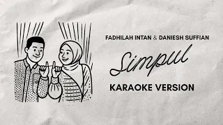 Simpul - Fadhilah Intan & Daniesh Suffian (Karaoke Version)