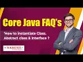 How to instantiate Class Abstract class and Interface Core Java FAQs s Naresh IT