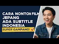 Lagu Cara Nonton Film Jepang Ada Subtitle Indonesia