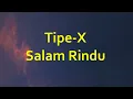 Lagu Tipe-X - Salam Rindu - Line Lyric