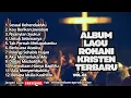 Lagu FULL ALBUM LAGU ROHANI KRISTEN TERBARU - SESUAI KEHENDAKMU - VOL.03 (TERPOPULER)