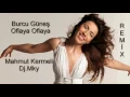 Burcu Güneş   Oflaya Oflaya  Mahmut Kermeli Dj Mky Remix