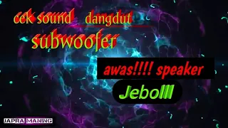 ceksound subwoofer dangdut kalem enak buat nyantai 