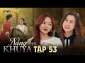 Download Lagu NẮNG KHUYA - TẬP 53 | Phim Hay 2025 | N Q Trường Thịnh, Lê Minh Thành, Nhật Hạ, Thanh Hiền,Ma Ran Do