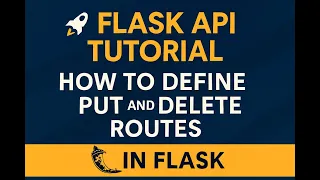 Flask API Tutorial How to Define PUT and DELETE Routes in Flask