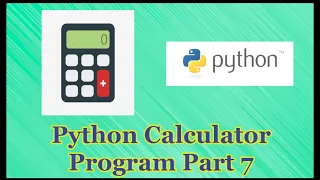 Python Calculator Program Part 7