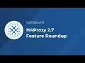 HAProxy 2 7 Feature Roundup
