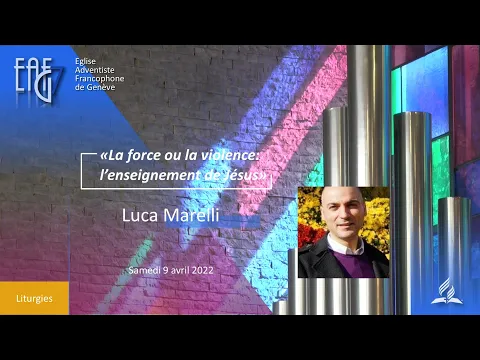 Culte du 9 avril 2022  - Luca Marelli  " La force ou la violence : l'enseignement de Jésus "