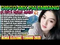 Download Lagu 💥DISCO MIX PALEMBANG POPULAR SAAT INI💥   TRENDING VIRAL TIKTOK 2025💥 MP3