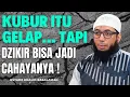 Download Lagu Kubur Itu Gelap Tapi Dzikir Bisa Jadi Cahayanya ! || Ustadz Khalid Basalamah
