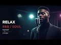 Lagu 【R\u0026B Soul】 Intimate Night Lounge – Smooth R\u0026B Soul Playlist