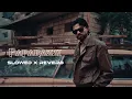 Paparazzi- Arjan Dhillon (SLOWED X REVERB)