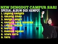 Lagu DANGDUT CAMPURSARI TERBARU  FULL ALBUM DIDI KEMPOT PALING AMBYAR