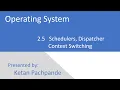 Operating System - 2 5 Schedulers Dispatcher and Context Switching