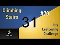 Climbing Stairs Day 31 July LeetCoding Challenge Leetcode - 70 2020