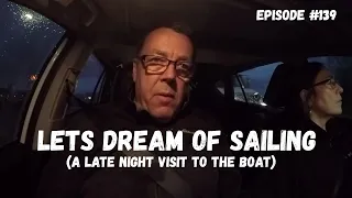 Lets Dream of Sailing (a late night visit to the boat), Wind over Water, Episode 139