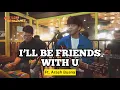 Download Lagu I’ll be friends with u (Arash Buana) - ft. Fivein #LetsJamWithJames