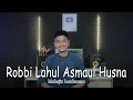Download Lagu ROBBI LAHUL ASMAUL HUSNA by Muhajir Lamkaruna || Cover Sholawat