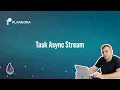 Task Async Stream