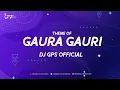 Download Lagu Theme Of Gaura Gauri || Dj Gps Official