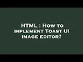 HTML How to implement Toast UI image editor