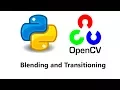 Computer Vision with Python and OpenCV - Blending and transitioning Images