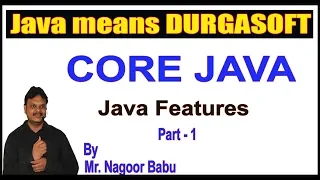 Java Tutorials Java Features Part - 1 by Nagoor Babu