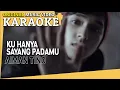 Download Lagu KARAOKE - KU HANYA SAYANG PADAMU (AIMAN TINO) [Minus One] Official MV
