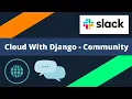 Cloud With Django - Slack community