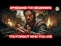 Ephesians Explained Like Never Before For Beginners