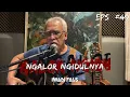 Download Lagu NGALOR NGIDULNYA IWAN FALS - GALI GONGLI | EPS. 49