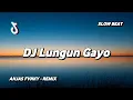 Download Lagu DJ Lungun Gayo Tik Tok Remix Terbaru 2023 ( Anjas Fvnky Remix )