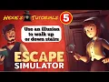 Escape Simulator Tutorials Use an Illusion to walk up or down stairs