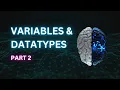 Variables and Datatypes - Part 2