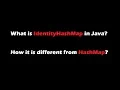 what is IdentityHashMap In java How it is different from HashMap