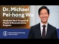 Meet Michael Wu Head and Neck Plastic Reconstructive Surgeon at MSK