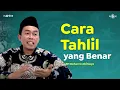 Download Lagu Tata Cara Tahlil Lengkap dan Benar Orang NU | KH Muharno Abi Maya