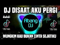 Download Lagu DJ DISAAT AKU PERGI REMIX FULL BASS VIRAL TIKTOK TERBARU 2023