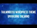 Tutorial Wordpress Theme with TailwindCSS and Underscores 014 - Upgrading TailwindCSS