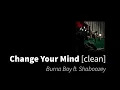 <span style="color:#3D90F0;font-weight:bold;font-style:italic">Change</span> <span style="color:#3D90F0;font-weight:bold;font-style:italic">Your</span> <span style="color:#3D90F0;font-weight:bold;font-style:italic">Mind</span> | <span style="color:#3D90F0;font-weight:bold;font-style:italic">Burna</span> <span style="color:#3D90F0;font-weight:bold;font-style:italic">Boy</span> ft. <span style="color:#3D90F0;font-weight:bold;font-style:italic">Shaboozey</span> [clean - no beeps]
