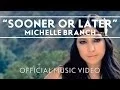 Download Lagu Michelle Branch - Sooner Or Later [Official Music Video]