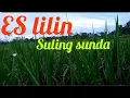 Lagu Suling sunda ES LILIN || instrumen musik sunda