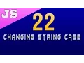 Changing String Case in Javascript - 22