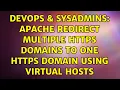 DevOps SysAdmins Apache redirect multiple https domains to one https domain using virtual Hosts