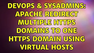 DevOps SysAdmins Apache redirect multiple https domains to one https domain using virtual Hosts