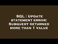SQL Update statement error Subquery returned more than 1 value
