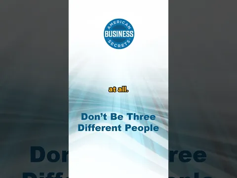 Don't Be Three Different People #businessgrowth #sales #management  @AmericanBusinessSecrets