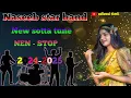Download Lagu ||🎧Naseeb star band Nonstop Tune|| 🎼 Timli 2024-25 | Viper Music Nonstop Tune || Naseeb shotta  🎹 ||