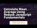 Calculate mean average using reduce javascript fundamentals